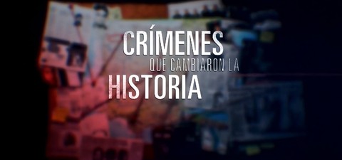 Crímenes que cambiaron la historia