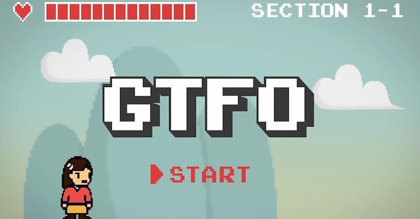 GTFO: Get The F&#% Out
