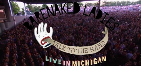 Barenaked Ladies: Talk to the Hand - Live in Michigan