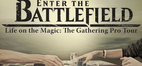Enter the Battlefield: Life on the Magic - The Gathering Pro Tour