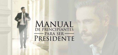 Manual de principiantes para ser presidente
