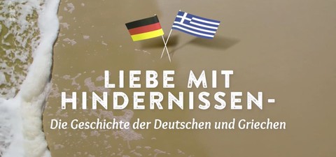 Liebe mit Hindernissen: Die Geschichte der Deutschen und Griechen