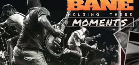 BANE: Holding These Moments