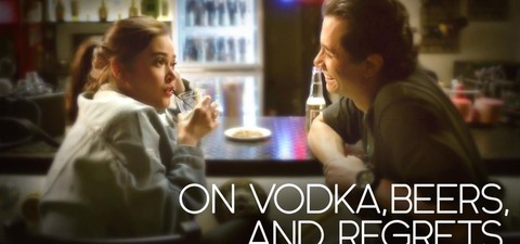 On Vodka, Beers, and Regrets
