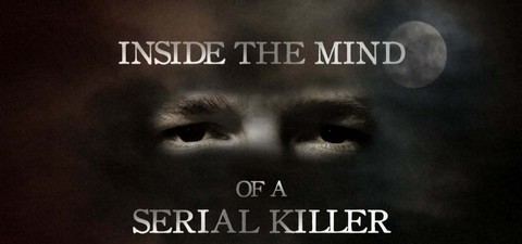 Inside The Mind of a Serial Killer