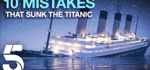 10 Mistakes That Sank The Titanic