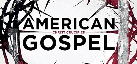 American Gospel: Christ Crucified