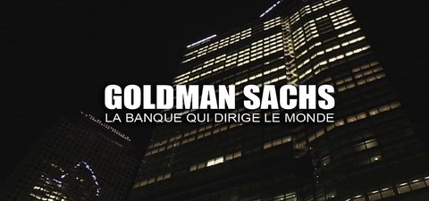 Goldman Sachs: Eine Bank lenkt die Welt