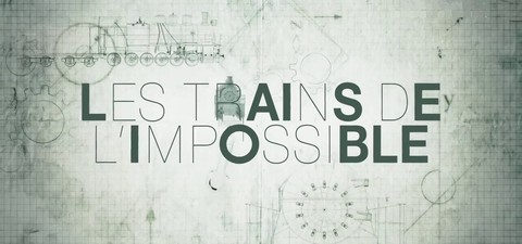 Les trains de l'impossible