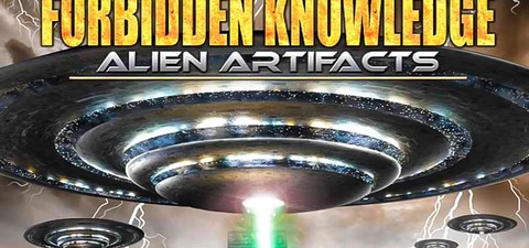 Forbidden Knowledge: Alien Artifacts
