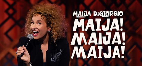 Maija DiGiorgio: Maija! Maija! Maija!