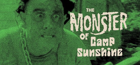 The Monster of Camp Sunshine or How I Learned to Stop Worrying and Love Nature