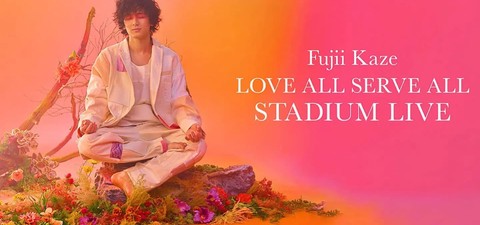 Fujii Kaze: Love All Serve All Stadium Live