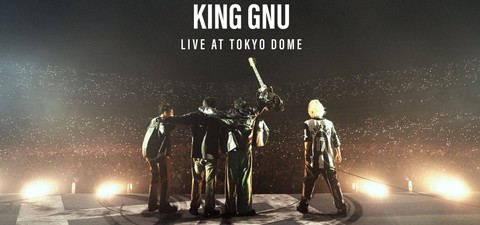 King Gnu Live at TOKYO DOME