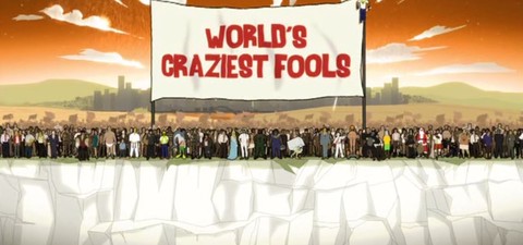 World's Craziest Fools