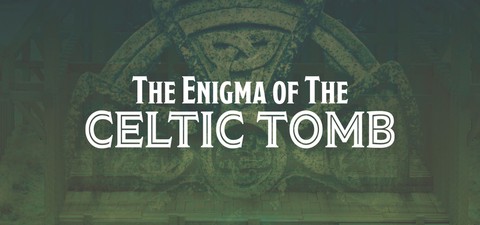 The Enigma of the Celtic Tomb
