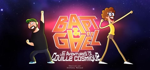 Bapt&Gaël et Les Aventures de la Couille Cosmique