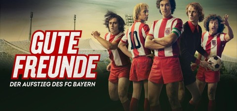 Gute Freunde - Der Aufstieg des FC Bayern