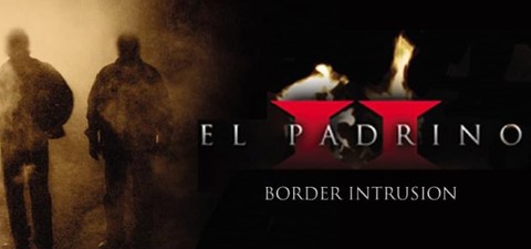 El Padrino II: Border Intrusion