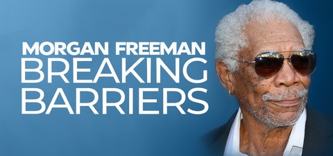 Morgan Freeman: Breaking Barriers