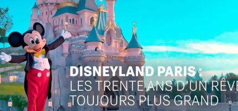 Disneyland Paris : Les Trente ans d'un Rêve Toujours Plus Grand
