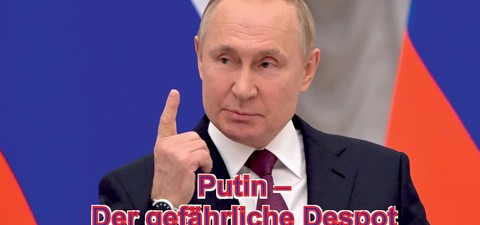 Putin – Der gefährliche Despot