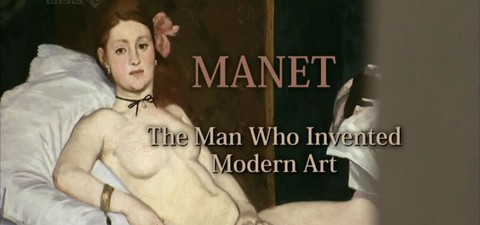 Manet: The Man Who Invented Modern Art