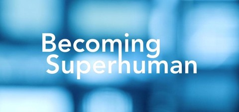 Becoming Superhuman