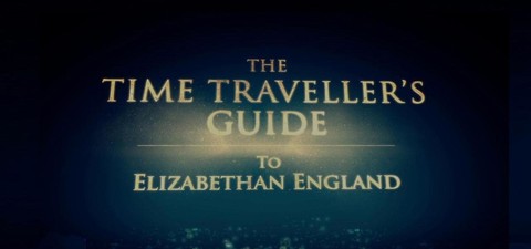 The Time Traveller's Guide To Elizabethan England