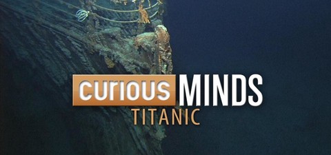 Curious Minds: Titanic