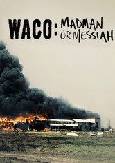 Waco - Zwischen Wahrheit und Wahnsinn