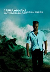 Robbie Williams: In And Out Of Consciousness