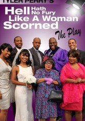 Tyler Perry's Hell Hath No Fury Like a Woman Scorned - The Play