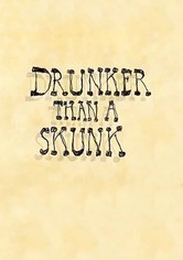 Drunker Than a Skunk