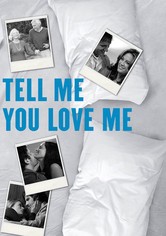 Tell Me You Love Me - Il sesso. La vita