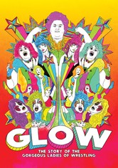 GLOW: The Story of the Gorgeous Ladies...