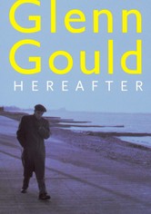 Glenn Gould - Jenseits der Zeit