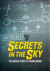 Secrets in the Sky: The Untold Story of Skunk Works