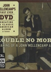 Trouble No More: The Making of a John Mellencamp Album