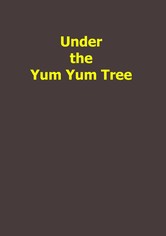 Under the Yum Yum Tree