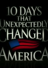 10 Days That Unexpectedly Changed America
