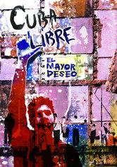 Cuba Libre: El Mayor Deseo