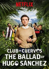 Club de Cuervos : La ballade d'Hugo Sánchez