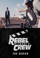 Rebel Without a Crew: The Series