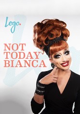 Not Today, Bianca