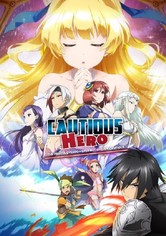 Cautious Hero: The Hero is Overpowered but Overly Cautious