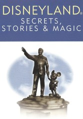 Disneyland: Secrets, Stories, & Magic
