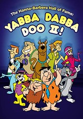The Hanna-Barbera Hall of Fame: Yabba Dabba Doo II
