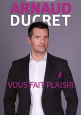 Arnaud Ducret - Vous fait plaisir