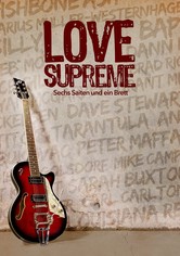 Love Supreme - Sechs Saiten und ein Brett